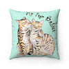 Bengal Cats My Fur Babies Square Pillow 14X14 Home Decor